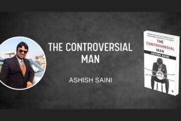 Ashish Saini’s ‘The Controversial Man’: A Must-Read for Thought-Provoking Insights