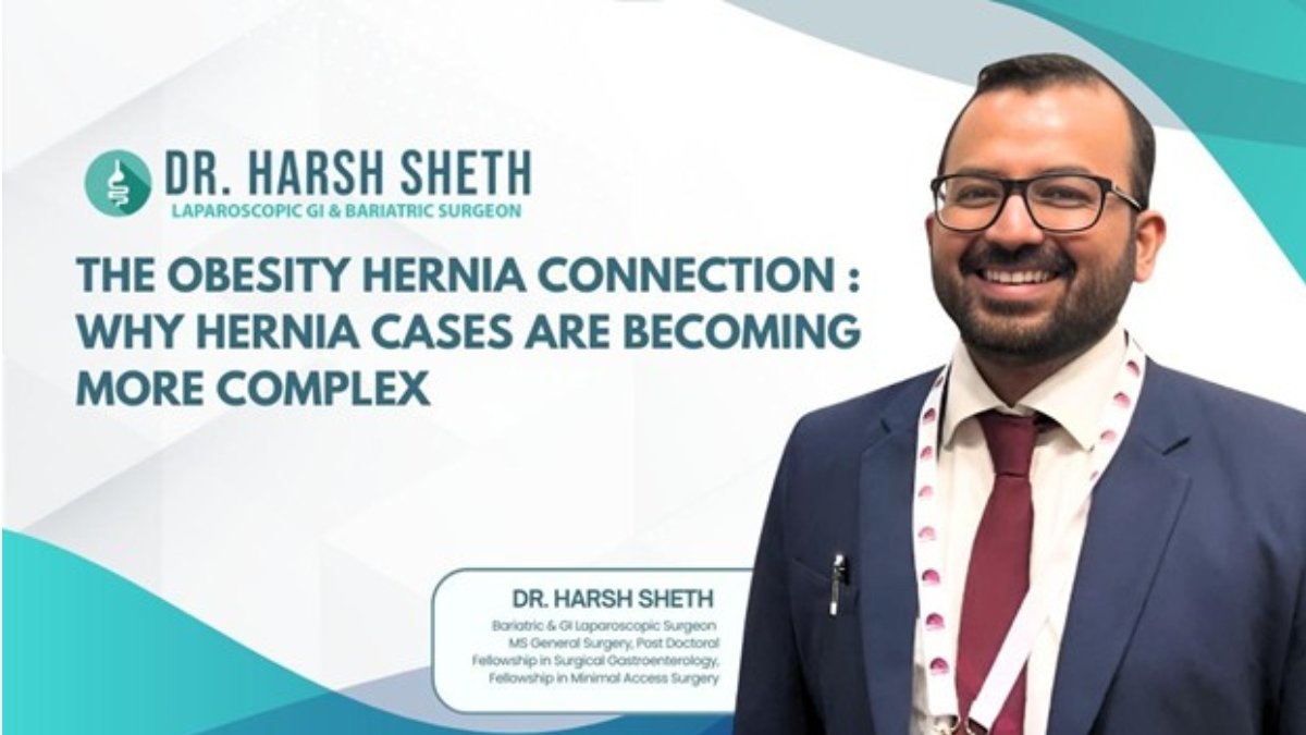 Dr. Harsh Sheth Highlights, The Obesity–Hernia Connection: Why Hernia Cases Are Becoming More Complex