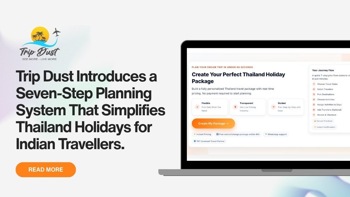 Trip Dust Introduces Seven-Step Planning System to Simplify Thailand Holidays for Indian Travellers