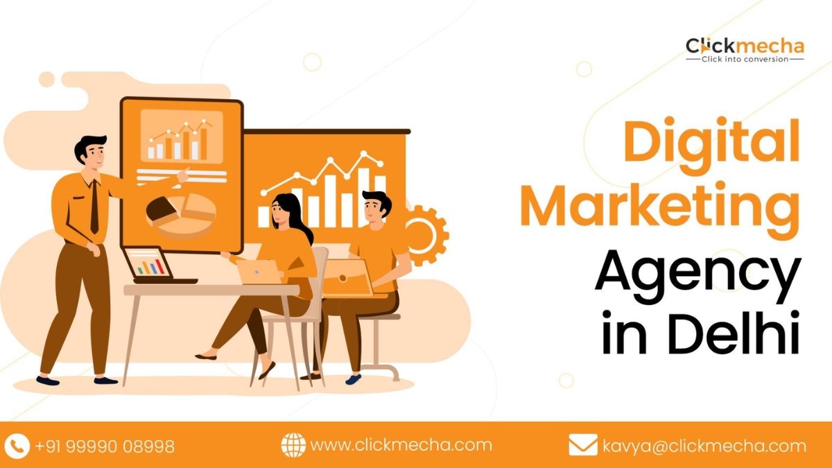 Why Click Mecha Is Becoming The Trusted Digital Marketing Agency in Delhi